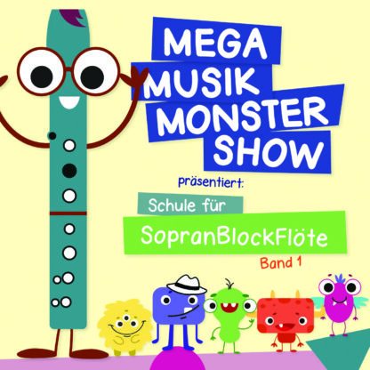 Mega Musik Monster Show präsentiert: Schule für Sopranblockflöte – Band 1