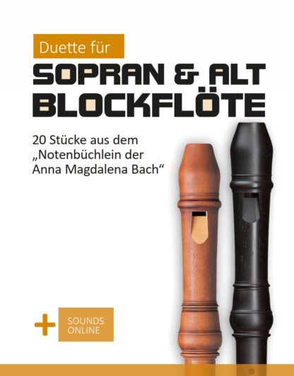 20 Stücke aus dem “Notenbüchlein der Anna Magdalena Bach” – Duette für Sopran- & Altblockflöte